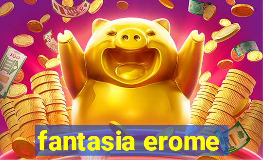 fantasia erome